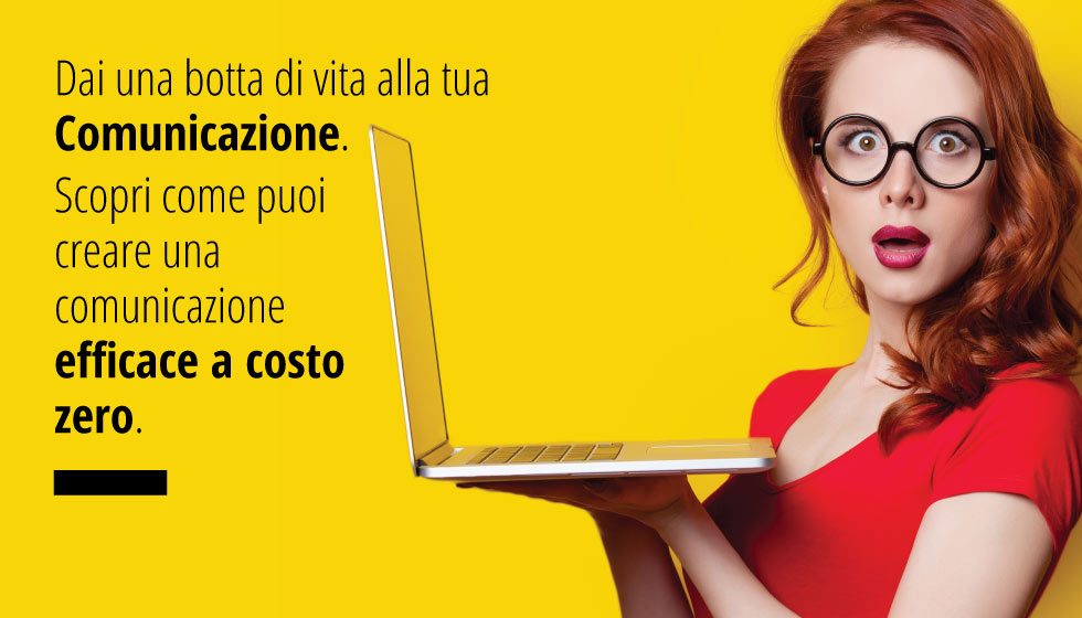 Scopri come puoi creare una comunicazione efficace a costo zero