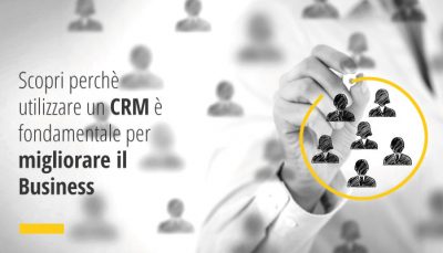 utilizzare un CRM è fondamentale per migliorare il Business